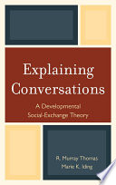 Explaining conversations : a developmental social-exchange theory /