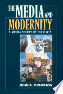 The media and modernity : a social theory of the media.