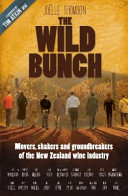 The wild bunch : movers, shakers and groundbreakers of the New Zealand wine industry /