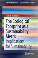 The ecological footprint as a sustainability metric : implications for sustainability /