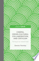 Cinema, cross-cultural collaboration, and criticism : filming on an uneven field /