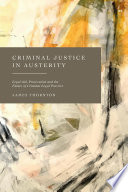 Criminal Justice in Austerity : Legal Aid, Prosecution and the Future of Criminal Legal Practice /