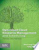Optimized cloud resource management and scheduling : theory and practice /
