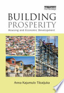 Building prosperity : the centrality of housing in economic development /