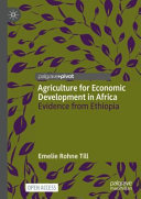 Agriculture for economic development in Africa : evidence from Ethiopia /