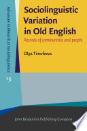 Sociolinguistic variation in Old English : records of communities and people /