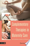 Complementary therapies in maternity care : an evidence-based approach /