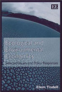 Ecological and environmental economics : selected issues and policy responses /