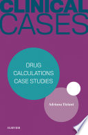 Clinical cases : drug calculations case studies /