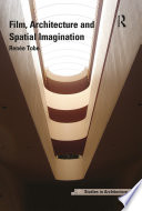 Film, architecture and spatial imagination /