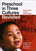 Preschool in Three Cultures Revisited : China, Japan, and the United States /