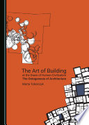 The art of building at the dawn of human civilization : the ontogenesis of architecture /