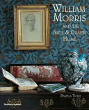 William Morris and the arts & crafts home /