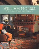 William Morris and the arts & crafts home /