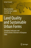 Land quality and sustainable urban forms : changing landscapes and socioeconomic structures of European cities /