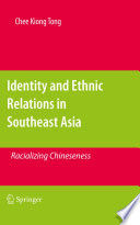 Identity and ethnic relations in Southeast Asia : racializing Chineseness /
