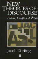 New theories of discourse : Laclau, Mouffe, and Z̆iz̆ek /