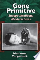 Gone primitive : savage intellects, modern lives /