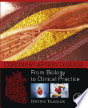 Coronary artery disease : from biology to clinical practice /