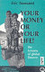 Your money or your life! : the tyranny of global finance /