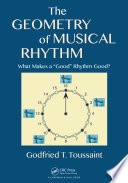 The geometry of musical rhythm : what makes a "good" rhythm good? /