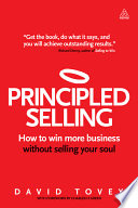 Principled selling : how to win more business without selling your soul /