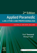 Applied paramedic law, ethics and professionalism, Australia and New Zealand /