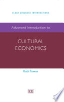 Advanced introduction to cultural economics /