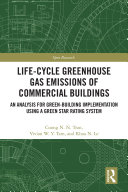 Life-cycle greenhouse gas emissions of commercial buildings : an analysis for green-building implementation using a green star rating system /