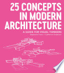 25 concepts in modern architecture : a guide for visual thinkers /