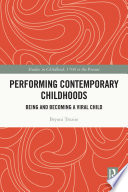Performing contemporary childhoods : being and becoming a viral child /