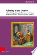 Painting in the Shadow : Hidden Writing and Images in Manuscripts and Portraits (Boethius, Cassiodorus, Justinian, Theodora, Theodoric) /