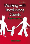 Working with involuntary clients : a guide to practice /