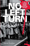 No left turn : the distortion of New Zealand's history by greed, bigotry, and right-wing politics /