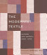 The modernist textile : Europe and America, 1890-1940 /