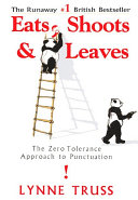 Eats, shoots & leaves : the zero tolerance approach to punctuation /