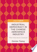 Industrial democracy in the Chinese aerospace industry : the innovation catalyst /
