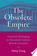 The obsolete empire : untimely belonging in twentieth-century British literature /