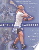Women's lacrosse : a guide for advanced players and coaches /