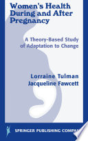 Women's health during and after pregnancy : a theory-based study of adaptation to change /