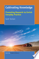 Cultivating knowledge : promoting research to enrich everyday practice /