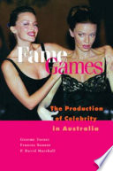 Fame games : the production of celebrity in Australia /