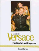 Gianni Versace : fashion's last emperor /