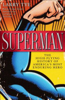 Superman : the high-flying history of America's most enduring hero /