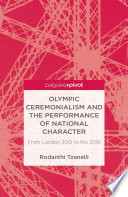 Olympic ceremonialism and the performance of national character : from London 2012 to Rio 2016 /