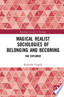 Magical realist sociologies of belonging and becoming : the explorer /
