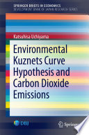 Environmental Kuznets Curve Hypothesis and Carbon Dioxide Emissions /