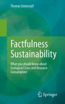 Factfulness sustainabililty : what you should know about ecological crises and resource consumption under the microscope /