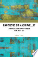 Narcissus or Machiavelli? : learning leadership from Indian prime ministers /