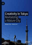 Creativity in Tokyo : revitalizing a mature city /